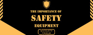 The Importance of Safety Equipment
